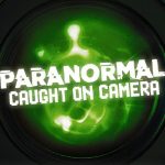دانلود مستند رویدادهای فراطبیعی Paranormal Caught on Camera